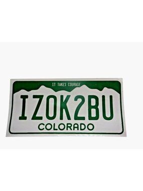 Bumper Sticker It takes Courage IZOK2BU Colorado License Plate Its Ok to be You
